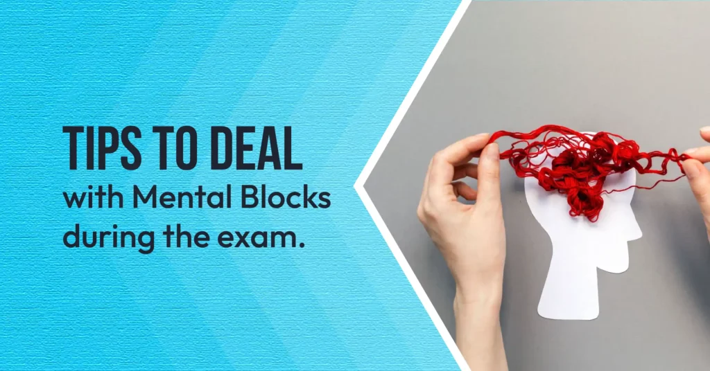 Tips to deal with mental blocks during the exam